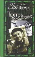 Ernesto Che Guevara. Textos Revolucionarios