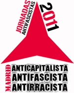 Jornadas Antifascistas '11: Madrid Anticapitalista, Antifascista, Antirracista